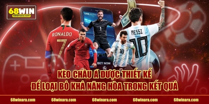 Kèo châu á được thiết kế để loại bỏ khả năng hòa trong kết quả