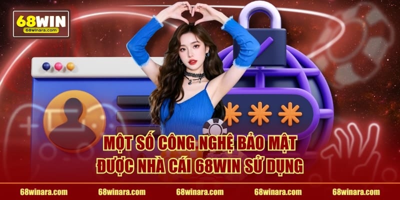Một số công nghệ bảo mật được nhà cái 68WIN sử dụng