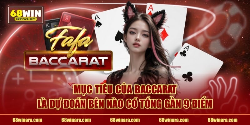 Mục tiêu của baccarat là dự đoán bên nào có tổng gần 9 điểm