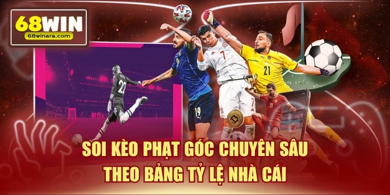Soi cầu phạt góc chuyên sâu theo bảng tỷ lệ nhà cái